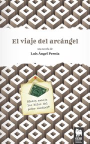 El viaje del arcángel. ¿Quién maneja los hilos del poder mundial? cover image cdn