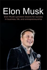 Elon musk. Elon Musk's greatest lessons for success in business, life, and entrepreneurship cover image cdn