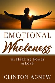 Emotional wholeness. The Healing Power of Love cover image cdn