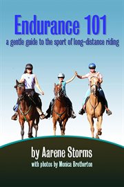 Endurance 101 : a gentle guide to the sport of long-distance riding cover image cdn