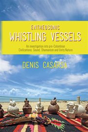 Entheosonic whistling vessels. An Investigation Into Pre-Colombian Civilizations, Sound, Shamanism and Unity Nature cover image cdn