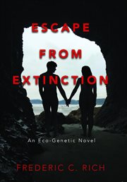 Escape from extinction, an eco-genetic novel cover image cdn