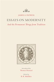 Essays on modernity : and the permanent things from Tradition cover image cdn