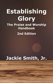 Establishing glory. The Praise and Worship Handbook cover image cdn