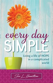 Every day simple. Living a Life of Hope in a Complicated World cover image cdn