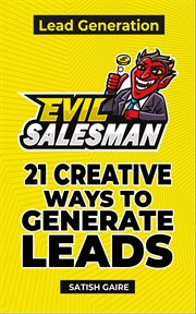 Evilsalesman lead generation. 21 Creative Ways To Generate Leads cover image cdn