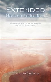 Extended horizon reflections. My Story and What I've Learned about Life and Identity along the Way cover image cdn