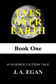 Eyes over earth. A Science Fiction Tale cover image cdn