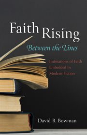 Faith rising-between the lines. Intimations of Faith Embedded in Modern Fiction cover image cdn