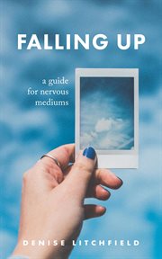 Falling up. A Guide For Nervous Mediums cover image cdn