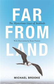 Far from land : the mysterious lives of seabirds cover image cdn