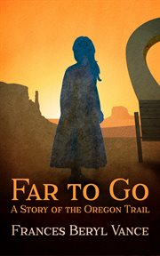 Far to go, a story of the oregon trail cover image cdn
