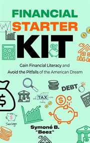 Financial starter kit : gain financial literacy and avoid the pitfalls of the American dream cover image cdn