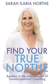 Find your true northe. Awaken to the pure wonder of Transformational Coaching cover image cdn