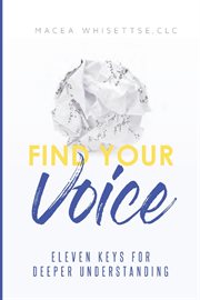 Find your voice. Eleven Keys for Deeper Understanding cover image cdn