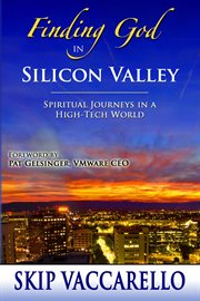 Finding God in Silicon Valley : Spiritual Journeys in a High-Tech World cover image cdn