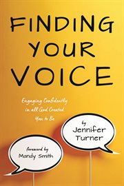 FINDING YOUR VOICE : engaging confidently in all God created you to be cover image cdn