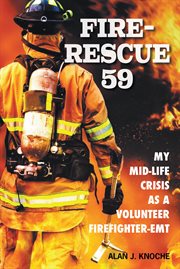 Fire-rescue 59. My Mid-Life Crisis as a Volunteer Firefighter-EMT cover image cdn