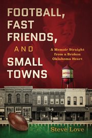 Football, fast friends, and small towns : a memoir straight from a broken Oklahoma heart cover image cdn