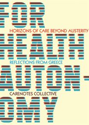 For health autonomy : horizons of care beyond austerity--reflections from Greece cover image cdn