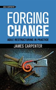 Forging change. Agile Restructuring In Practice cover image cdn