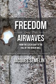 Freedom over the airwaves : from the Czech coup to the fall of the Berlin wall cover image cdn