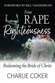 From rape to righteousness. Redeeming the Bride of Christ cover image cdn