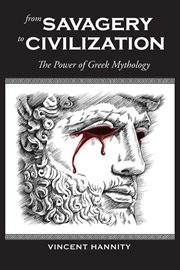 From savagery to civilization : the power of Greek mythology cover image cdn