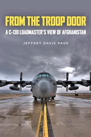 From the troop door. A C-130 Loadmaster's View of Afghanistan cover image cdn