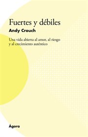 Fuertes y débiles. Una vida abierta al amor, al riesgo y al crecimiento auténtico cover image cdn