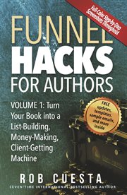 Funnel hacks for authors (vol. 1). Turn Your Book into a List-Building, Money-Making, Client-Getting Machine cover image cdn
