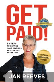 Get paid!. 5 steps to getting your invoices paid on time, every time cover image cdn