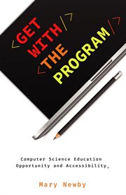 Get with the program. Computer Science Education Opportunity and Accessibility cover image cdn