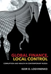 Global finance, local control : corruption and wealth in contemporary Russia cover image cdn