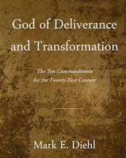 God of deliverance and transformation. The Ten Commandments for the Twenty-First Century cover image cdn