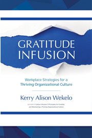 Gratitude infusion. Workplace Strategies for a Thriving Organizational Culture cover image cdn