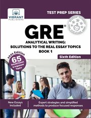 Gre analytical writing. Solutions to the Real Essay Topics - Book 1 cover image cdn