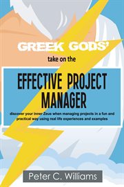 Greek gods' take on the effective project manager. discover your inner Zeus when managing projects in a fun and practical way using real life experie cover image cdn