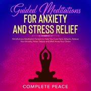 Guided meditation for anxiety and stress relief. Mindfulness meditation scripts to help you cure panic attacks, Relieve your Anxiety, Relax Deeply an cover image cdn