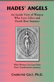 Hades' angels. An Inside View of Women Who Love Lifers and Death Row Inmates cover image cdn