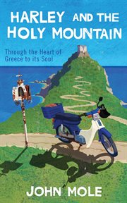 Harley and the holy mountain. Through the Heart of Greece to its Soul cover image cdn