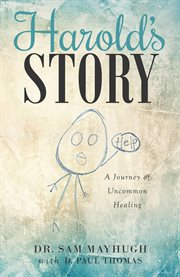 Harold's story. A Journey of Uncommon Healing cover image cdn