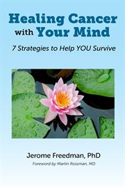 Healing cancer with your mind : 7 strategies to help you survive cover image cdn