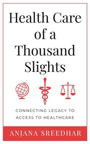 Health care of a thousand slights : connecting legacy to access to healthcare cover image cdn