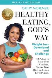 Healthy eating, god's way. Weight Loss Devotional and Challenge cover image cdn
