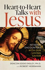 Heart to heart talks with jesus. Initmate Encounters with Our Loving Savior cover image cdn
