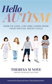 Hello autism. How to Love, Like, and Learn from Your Special Needs Child cover image cdn