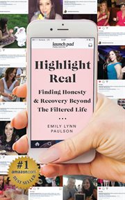 Highlight real : finding honesty & recovery beyond the filtered life cover image cdn
