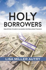 Holy borrowers. Equipping Church Leaders for Building Finance cover image cdn