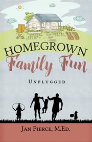 Homegrown family fun. Unplugged cover image cdn